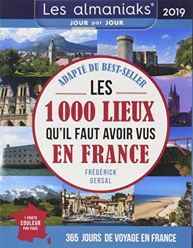 Almaniak Les 1000 lieux qu'il faut avoir vus en France 2019