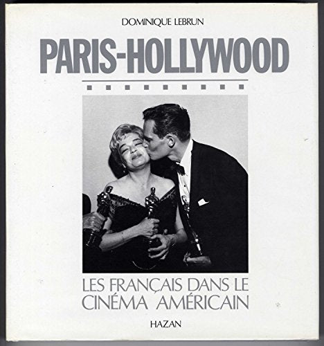 Paris-hollywood / les français dans le cinema americain