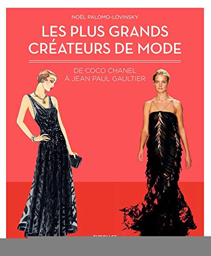 Les plus grands créateurs de mode: De Coco Chanel à Jean-Paul Gaultier.