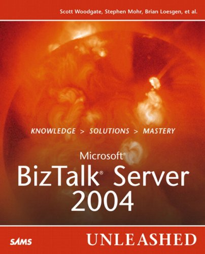 Microsoft BizTalk Server 2004 Unleashed: Developer's Guide