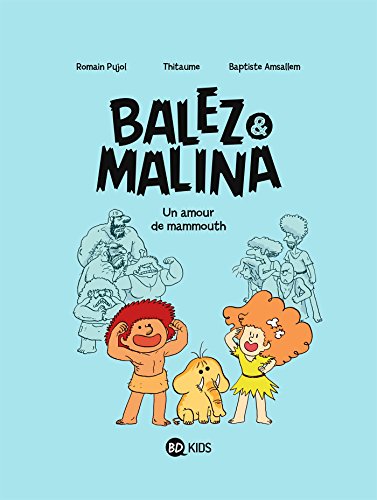 Balez et Malina, Tome 01: Un amour de mammouth