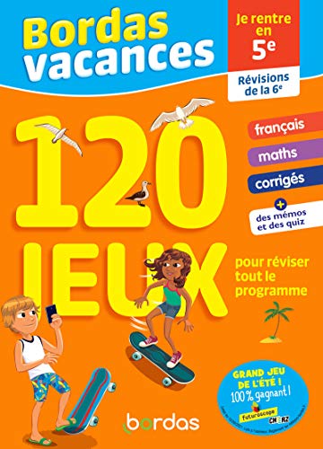 Bordas Vacances - 120 jeux pour réviser 6e vers 5e (ancienne édition)