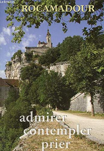 Rocamadour : Admirer, contempler, prier