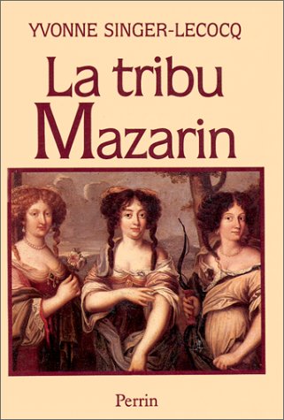 La Tribu Mazarin: Un tourbillon dans le Grand siècle