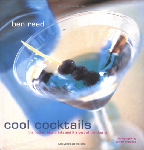 Cool Cocktails: The Hottest New Drinks and the Best of the Classics