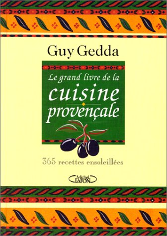 Le grand livre de la cuisine provençale : 365 recettes ensoleillées