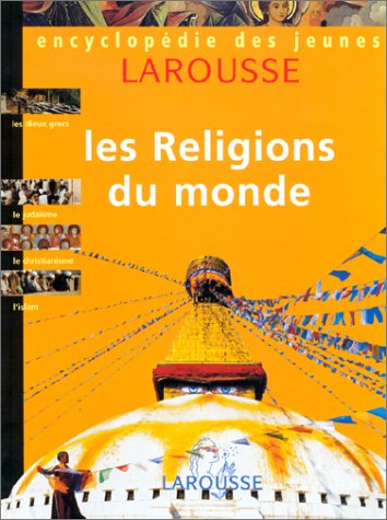 Encyclopédie des jeunes Larousse, volume 3 : Les religions du monde