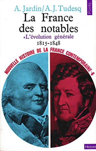 Nouvelle Histoire de la France contemporaine, tome 6 : La France des notables, l'évolution générale, 1815-1848