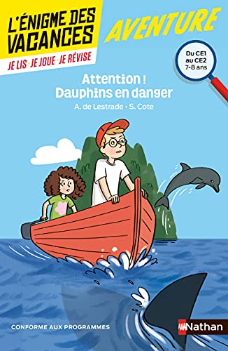 L'énigme des vacances - Attention ! Dauphins en danger - Un roman-jeu pour réviser les principales notions du programme - CE1 vers CE2 - 7/8 ans