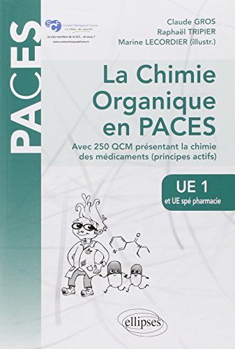 la Chimie Organique en PACES Avec 250 QCM Présentant la Chimie des Médicaments (Principes Actifs) UE1 et UE Spé Pharmacie
