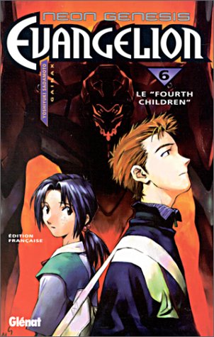Neon Genesis Evangelion - Tome 06: Le Fourth Children