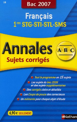 Français 1e STT-STI-STL-SMS: Annales corrigés, bac 2007