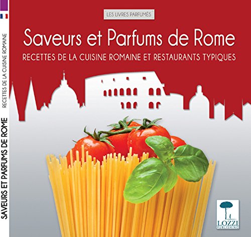 Sapori e profumi di Roma. Ricette della cucina romana e ristoranti tipici. Ediz. francese