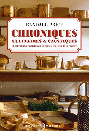 Chroniques culinaires et caustiques d'un cuisinier américain au fin fond de la France