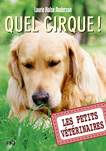 Les petits vétérinaires - tome 25 : Quel cirque ! (25)
