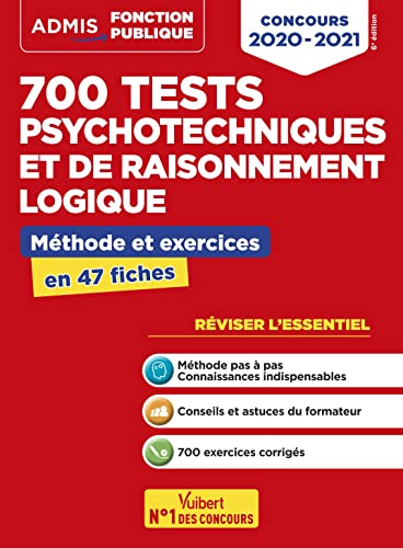 700 tests psychotechniques et de raisonnement logique - Méthode et exercices - L'essentiel en fiches - Concours 2020-2021