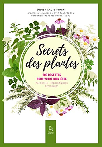 Secrets des plantes: 200 recettes pour votre bien-être