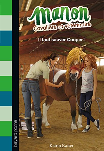 Manon, cavalière et vétérinaire, Tome 01: Il faut sauver Cooper
