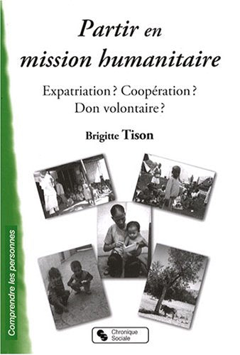 Partir en mission humanitaire expatriation ? Coopération ? Don volontaire ?