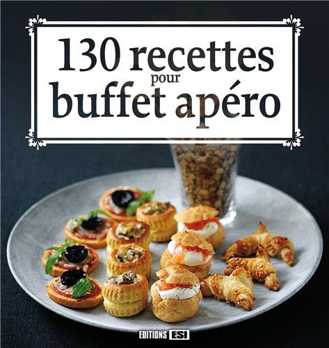 130 recettes pour buffet apéro