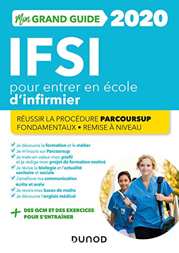 IFSI 2020 Mon grand guide pour entrer en école d'infirmier - Réussir la procédure Parcoursup + Fonda: Réussir la procédure Parcoursup + Fondamentaux + Remise à niveau