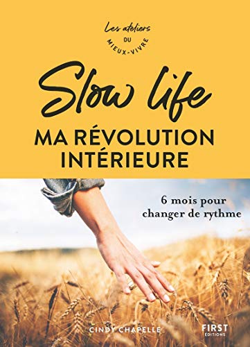 Slow life, ma révolution intérieure - 6 mois pour changer de rythme