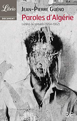 Paroles d'Algérie: Lettres de torturés (1954-1962)