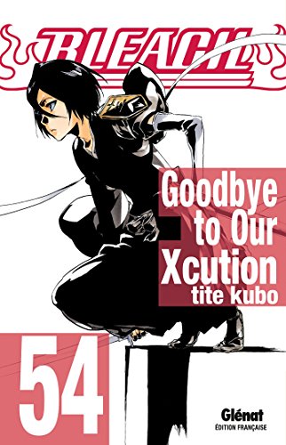 Bleach - Tome 54: Goodbye to Our Xcution