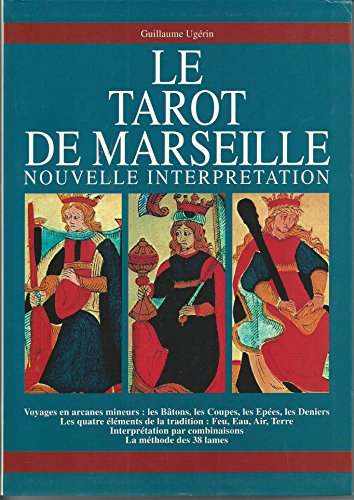 Le tarot de Marseille. Nouvelle interprétation