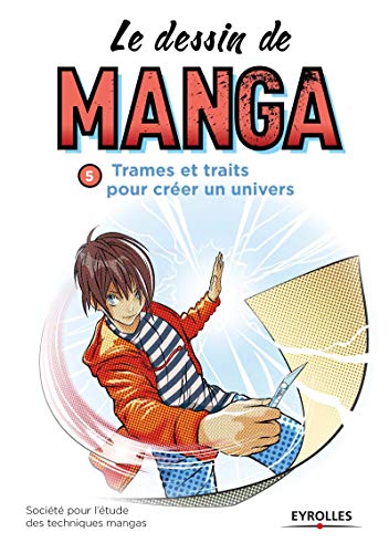 Le dessin de manga, vol. 5 -Trames et traits pour créer un univers