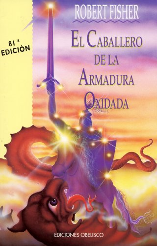 El Caballero De La Armadura Oxidada/ the Knight in Rusty Armor
