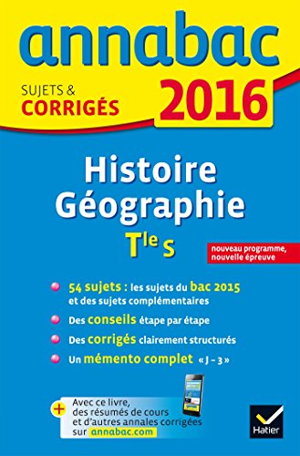 Annales Annabac 2016 Histoire-Géographie Tle S: sujets et corrigés du bac - Terminale S