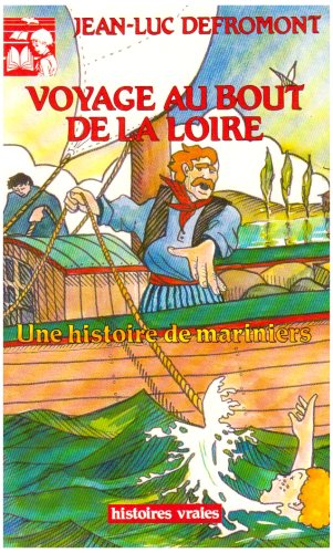 VOYAGE AU BOUT DE LA LOIRE - HISTOIRE DE MARINIERS