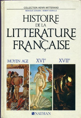 HISTOIRE DE LA LITTERATURE FRANCAISE. Tome 1, Moyen Age, 16ème et 17ème siècles