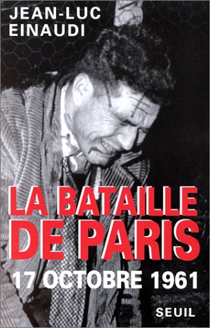 LA BATAILLE DE PARIS. 17 octobre 1961