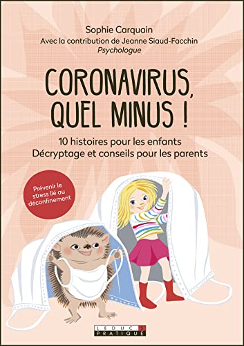 Coronavirus, quel minus !: 10 histoires pour les enfants. Décryptage et conseils pour les parents