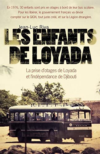 Les enfants de Loyada: La prise d'otages de Loyada et l'indépendance de Djibouti
