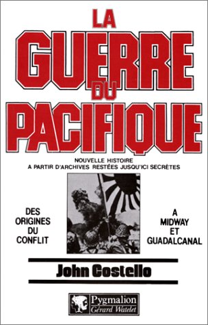 La guerre du Pacifique - Des origines du conflit à Midway et Guadalcanal