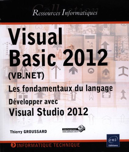 Visual Basic 2012 (VB.NET) - Les fondamentaux du langage - Développer avec Visual Studio 2012