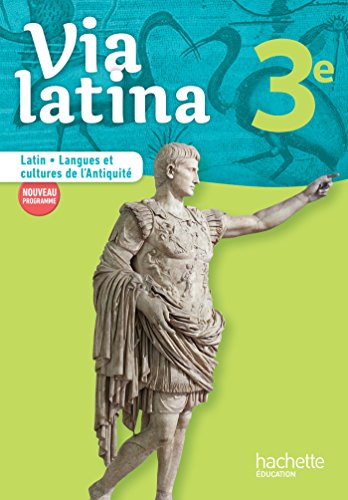 Via latina Latin - Langues et cultures de l'Antiquité - 3e - Livre élève - Ed. 2017