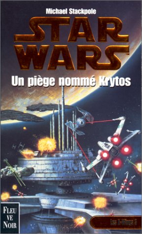 Star Wars, les X-Wings, numéro 3 : Un piège nommé Krytos