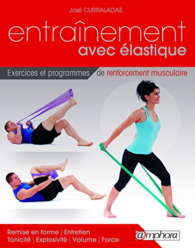 Entraînement avec élastique - Exercices et programmes de renforcement musculaire (bande élastique n'est pas inclus)
