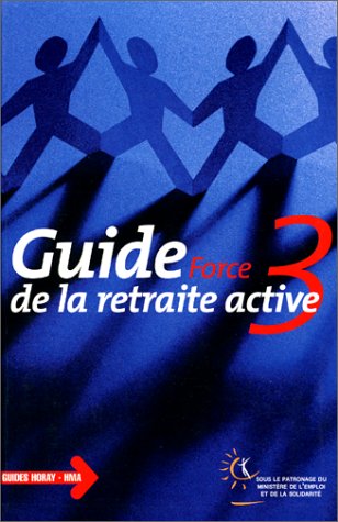 Guide de la retraite active. Force 3, 11ème édition