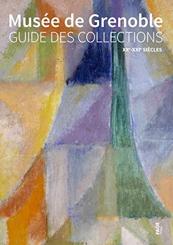 Musée de Grenoble: Guide des collections XXe-XXIe sièces