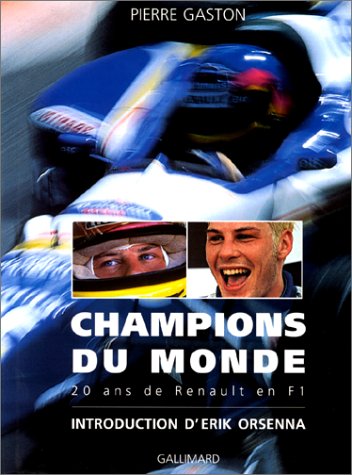 CHAMPIONS DU MONDE. 20 ans de Renault en F1