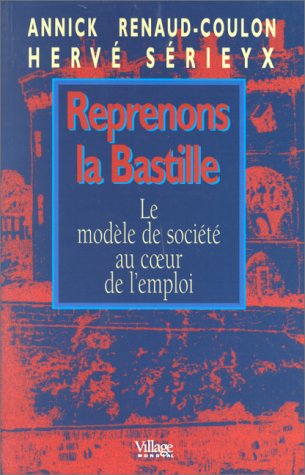 Reprenons la Bastille: Le modèle de société au cœur de l'emploi