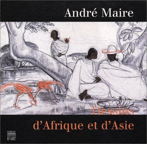 André Maire. Dessins d'Afrique et d'Asie