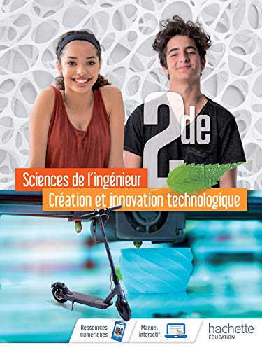 Sciences de l'ingénieur Création et Innovation Technologique Option 2de - Livre élève - Éd. 2019