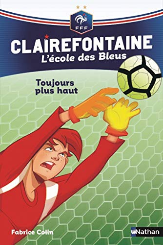 Clairefontaine, L'école des Bleus - Toujours plus haut - Fédération Française de Football - Dès 8 ans (7)