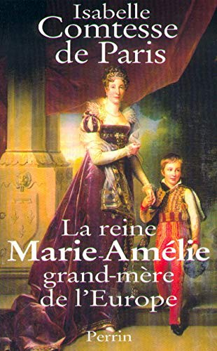 La reine Marie-Amelie, grand-mere de l'Europe